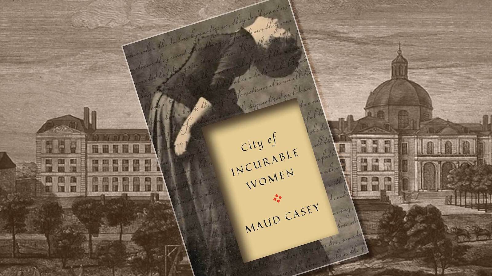 image of Maud Casey's book cover for "City of Incurable Women"