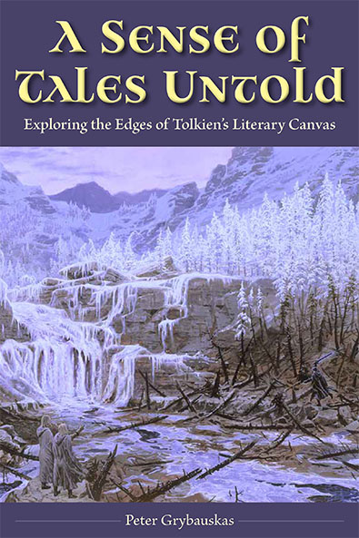 Cover, Peter Grybauskas, A SENSE OF TALES UNTOLD: EXPLORING THE EDGES OF TOLKIEN'S LITERARY CANVAS